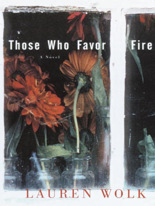 Title details for Those Who Favor Fire by Lauren Wolk - Available